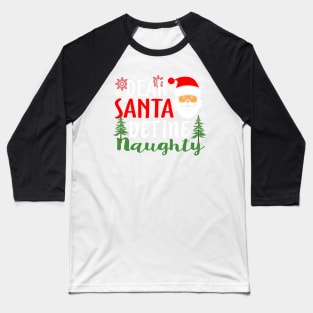 Dear Santa Define Naughty Christmas Baseball T-Shirt